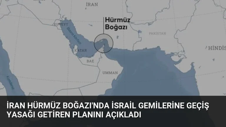 İran Hürmüz Boğazı’nda İsrail Gemilerine Geçiş Yasağı Getiren Planını Açıkladı