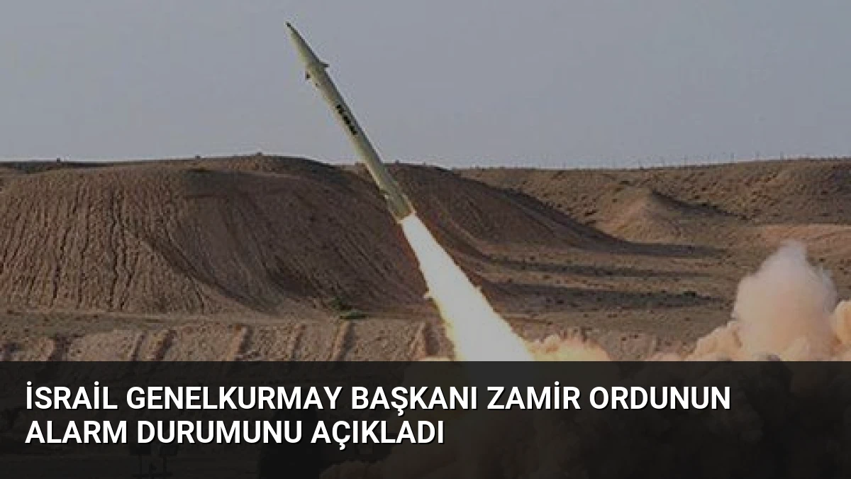 İsrail Genelkurmay Başkanı Zamir Ordunun Alarm Durumunu Açıkladı