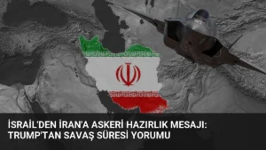 İsrail'den İran'a Askeri Hazırlık Mesajı: Trump'tan Savaş Süresi Yorumu