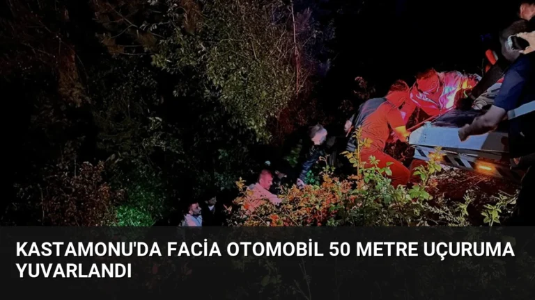 Kastamonu’da Facia Otomobil 50 Metre Uçuruma Yuvarlandı