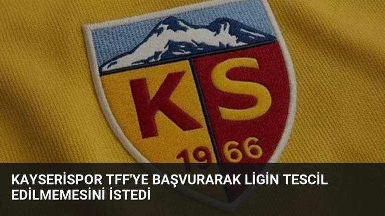 Kayserispor TFF’ye Başvurarak Ligin Tescil Edilmemesini İstedi