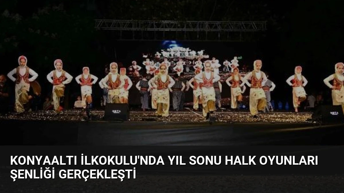 Konyaaltı İlkokulu’nda Yıl Sonu Halk Oyunları Şenliği Gerçekleşti