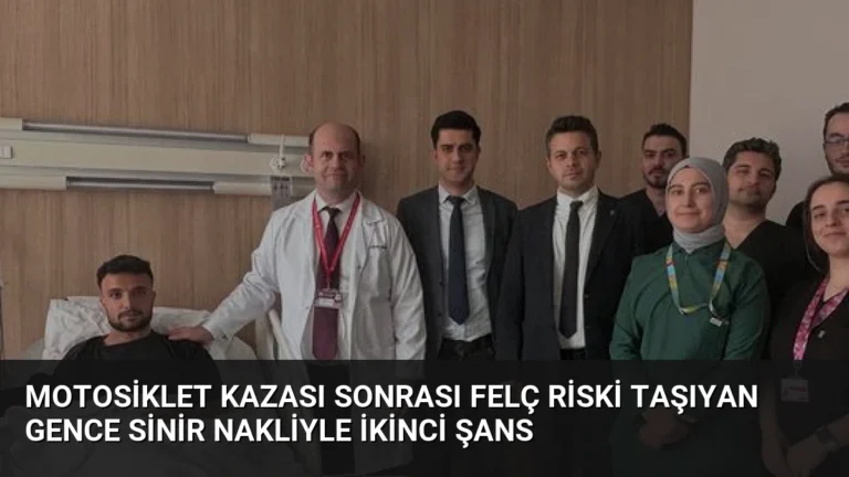 Motosiklet Kazası Sonrası Felç Riski Taşıyan Gence Sinir Nakliyle İkinci Şans