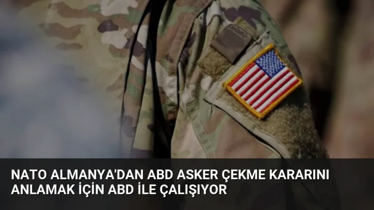 NATO Almanya’dan ABD Asker Çekme Kararını Anlamak İçin ABD İle Çalışıyor