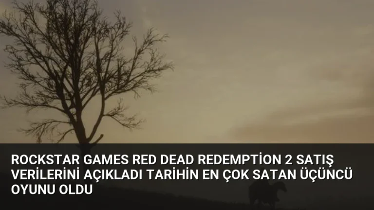 Rockstar Games Red Dead Redemption 2 Satış Verilerini Açıkladı Tarihin En Çok Satan Üçüncü Oyunu Oldu