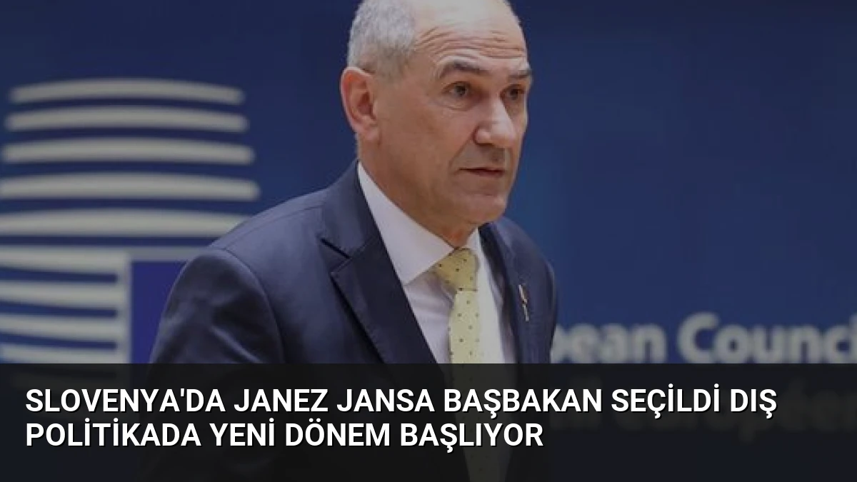 Slovenya’da Janez Jansa Başbakan Seçildi Dış Politikada Yeni Dönem Başlıyor