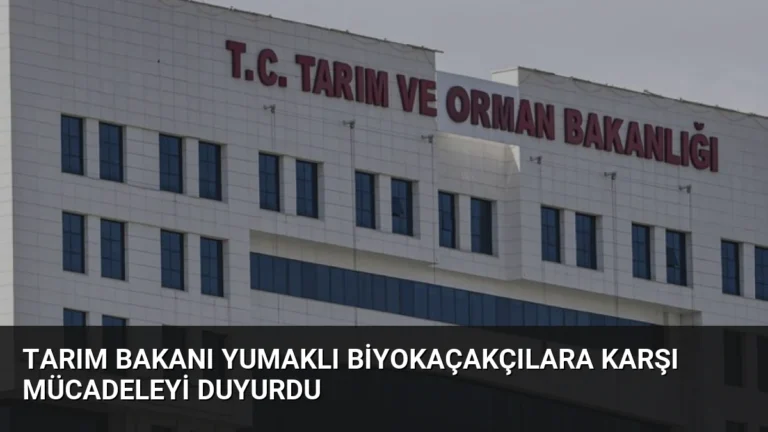 Tarım Bakanı Yumaklı Biyokaçakçılara Karşı Mücadeleyi Duyurdu