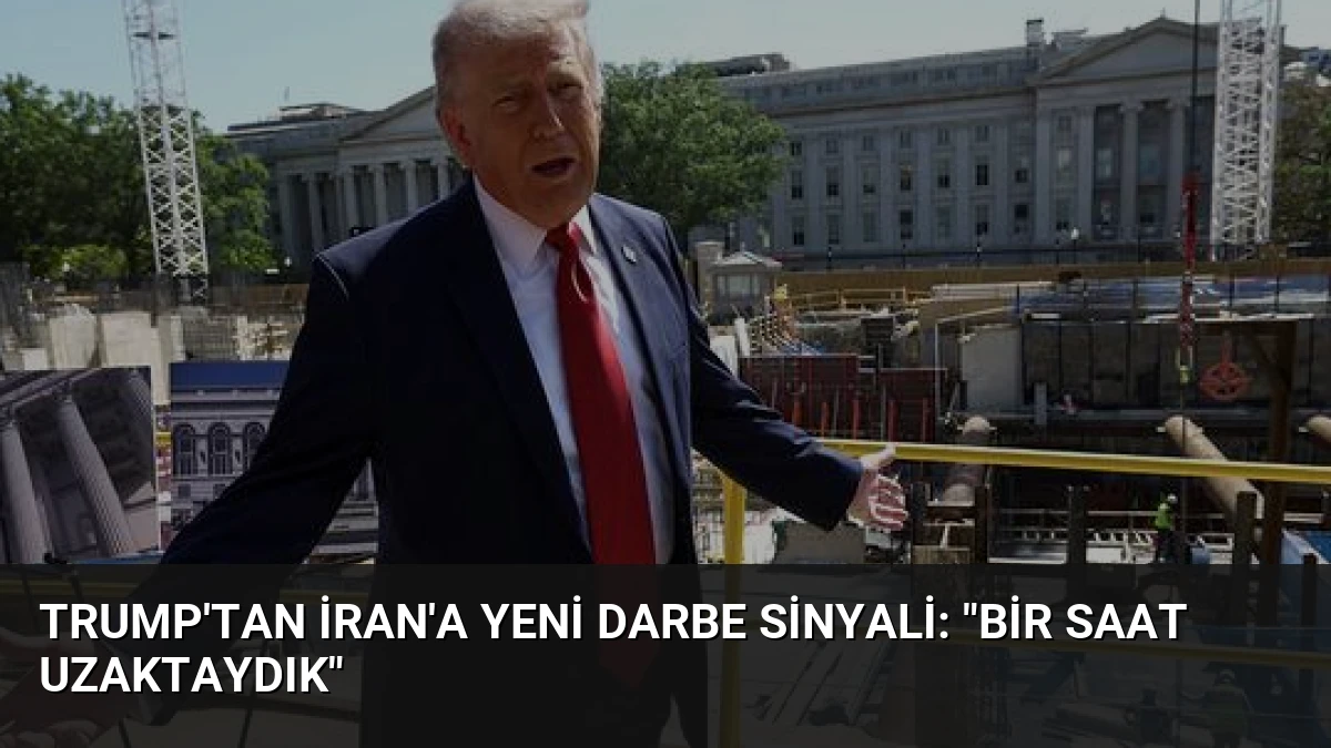 Trump’tan İran’a Yeni Darbe Sinyali: “Bir Saat Uzaktaydık”