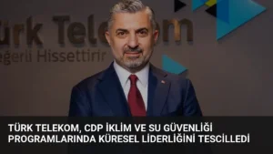 Türk Telekom, CDP İklim ve Su Güvenliği Programlarında Küresel Liderliğini Tescilledi