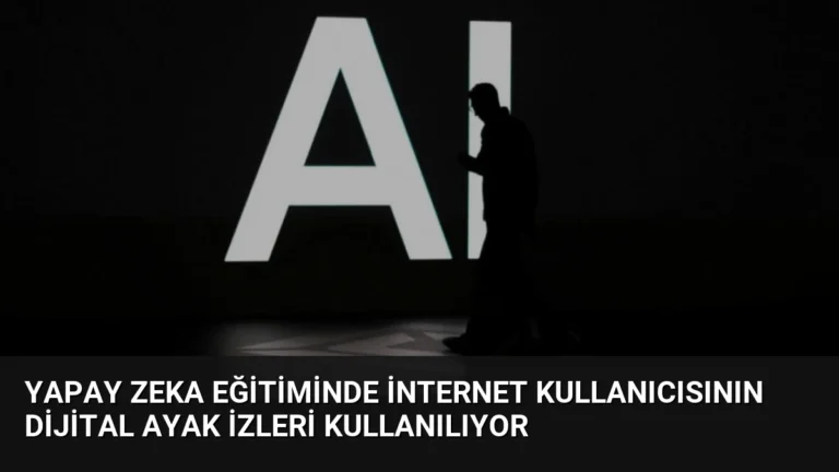 Yapay Zeka Eğitiminde İnternet Kullanıcısının Dijital Ayak İzleri Kullanılıyor