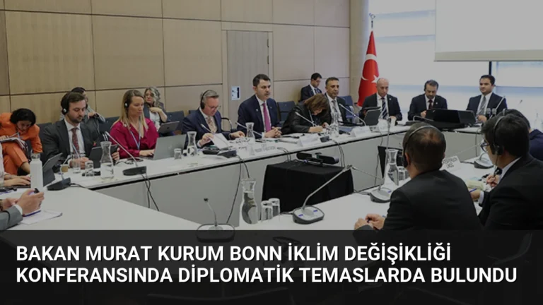 Bakan Murat Kurum Bonn İklim Değişikliği Konferansında Diplomatik Temaslarda Bulundu