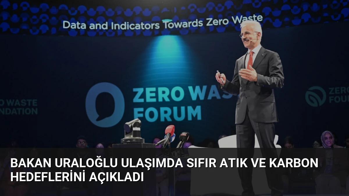 Bakan Uraloğlu Ulaşımda Sıfır Atık ve Karbon Hedeflerini Açıkladı