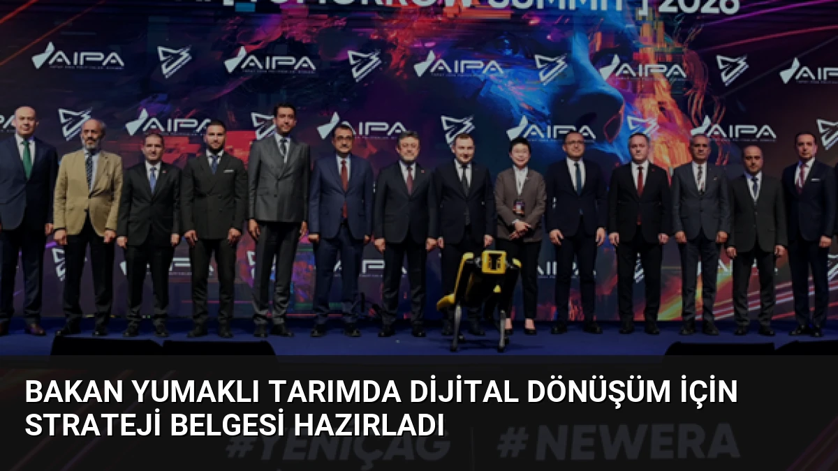 Bakan Yumaklı Tarımda Dijital Dönüşüm İçin Strateji Belgesi Hazırladı