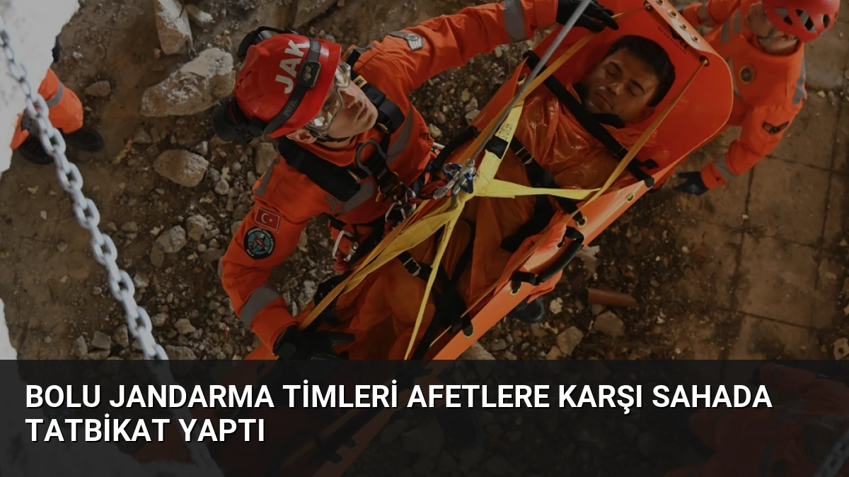 Bolu Jandarma Timleri Afetlere Karşı Sahada Tatbikat Yaptı