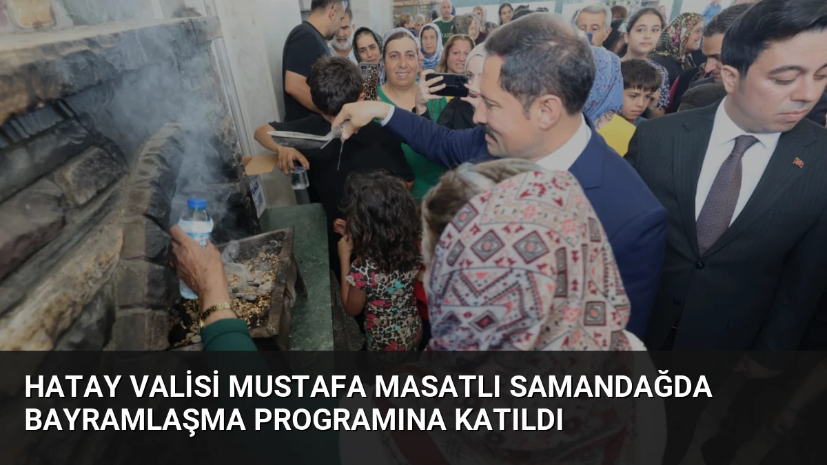 Hatay Valisi Mustafa Masatlı Samandağda Bayramlaşma Programına Katıldı