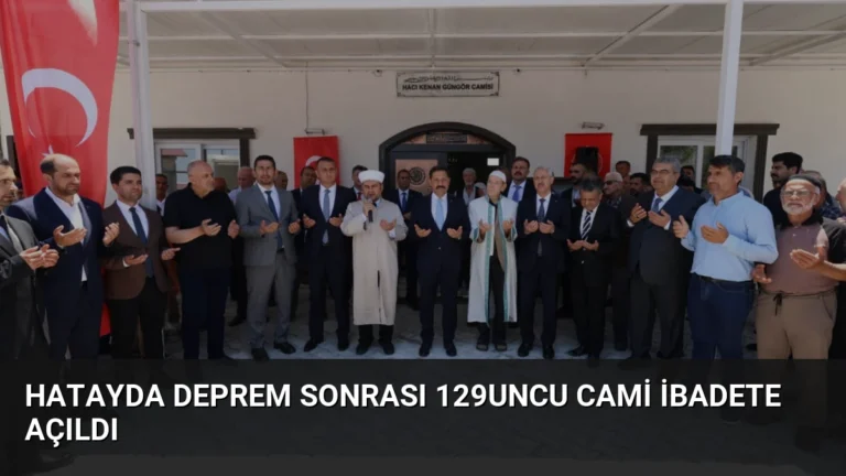 Hatayda Deprem Sonrası 129uncu Cami İbadete Açıldı