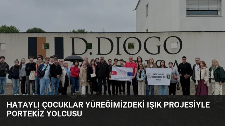Hataylı Çocuklar Yüreğimizdeki Işık Projesiyle Portekiz Yolcusu
