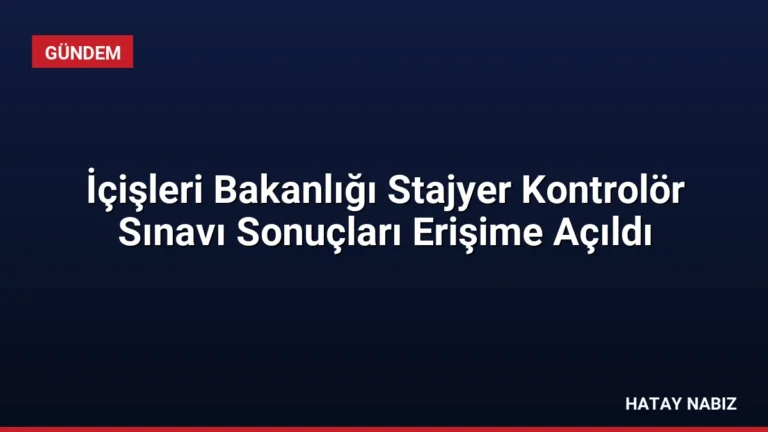 İçişleri Bakanlığı Stajyer Kontrolör Sınavı Sonuçları Erişime Açıldı