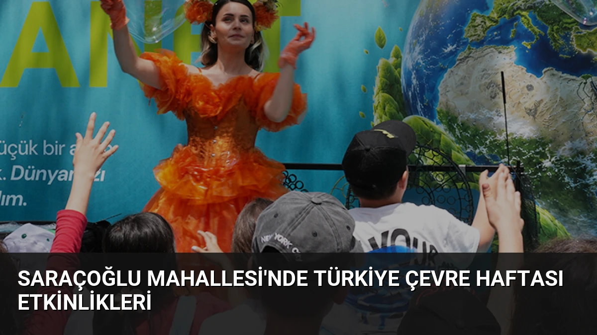 Saraçoğlu Mahallesi’nde Türkiye Çevre Haftası Etkinlikleri