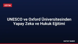 UNESCO ve Oxford Üniversitesinden Yapay Zeka ve Hukuk Eğitimi