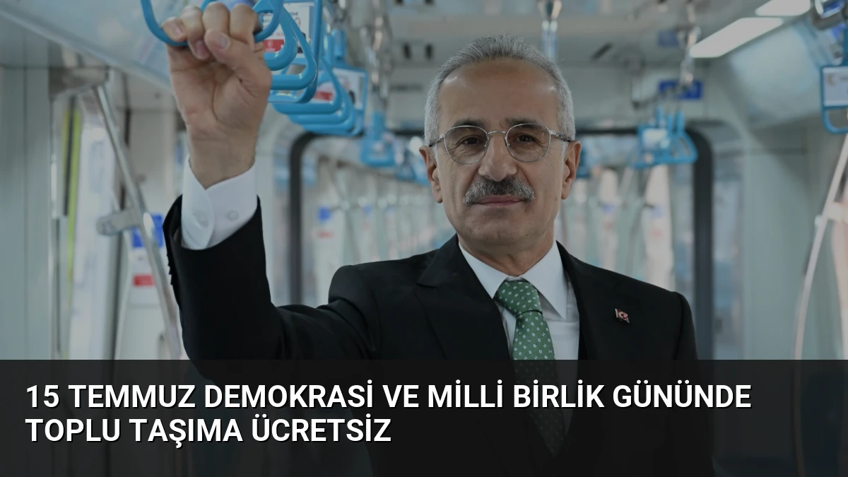 15 Temmuz Demokrasi ve Milli Birlik Gününde Toplu Taşıma Ücretsiz