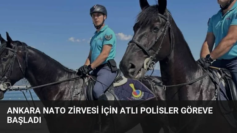 Ankara NATO Zirvesi İçin Atlı Polisler Göreve Başladı