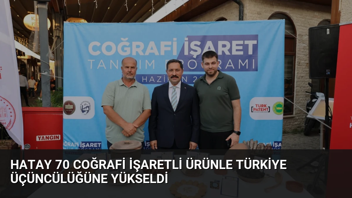 Hatay 70 Coğrafi İşaretli Ürünle Türkiye Üçüncülüğüne Yükseldi