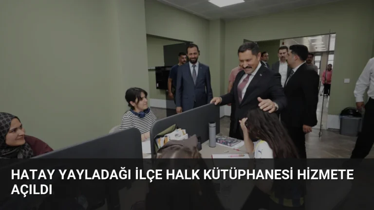 Hatay Yayladağı İlçe Halk Kütüphanesi Hizmete Açıldı