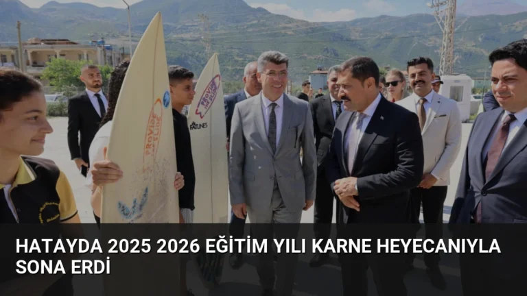 Hatayda 2025 2026 Eğitim Yılı Karne Heyecanıyla Sona Erdi