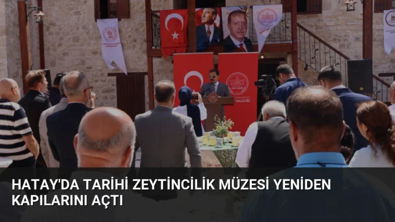 Hatay’da Tarihi Zeytincilik Müzesi Yeniden Kapılarını Açtı