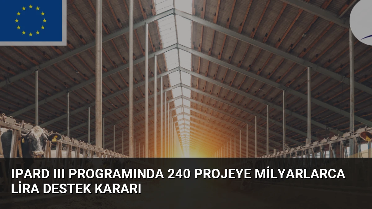 IPARD III Programında 240 Projeye Milyarlarca Lira Destek Kararı