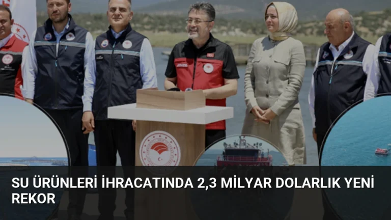 Su Ürünleri İhracatında 2,3 Milyar Dolarlık Yeni Rekor