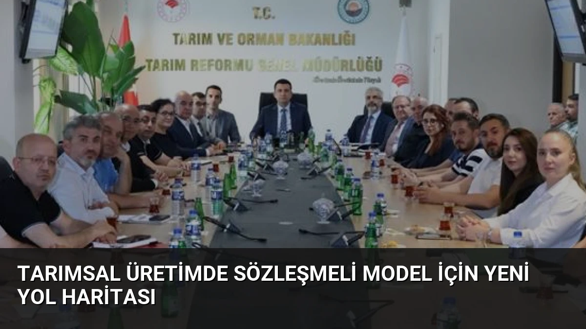 Tarımsal Üretimde Sözleşmeli Model İçin Yeni Yol Haritası