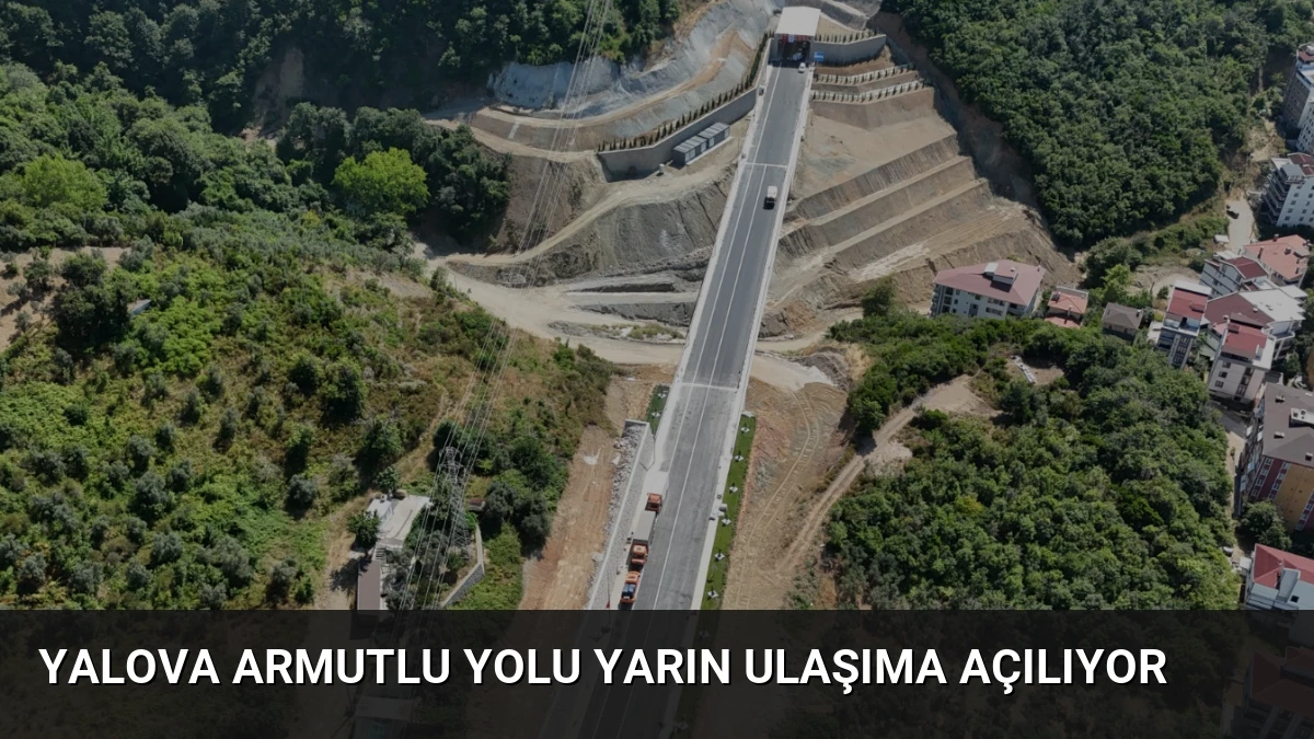 Yalova Armutlu Yolu Yarın Ulaşıma Açılıyor