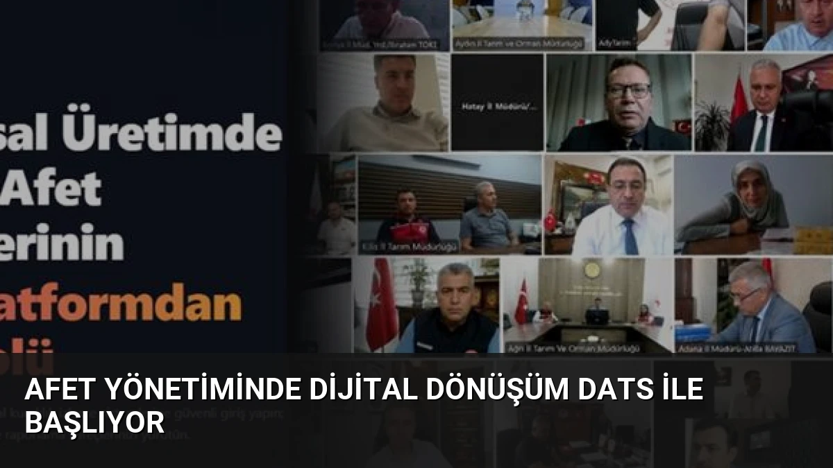 Afet Yönetiminde Dijital Dönüşüm DATS ile Başlıyor