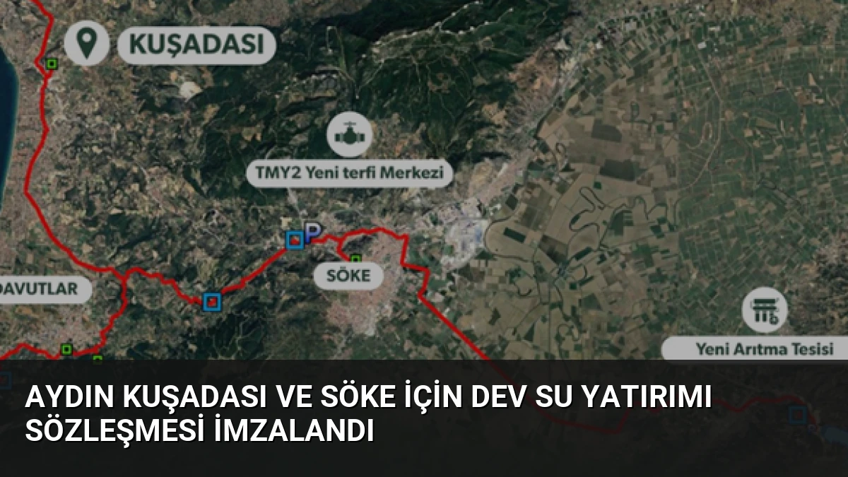 Aydın Kuşadası ve Söke için Dev Su Yatırımı Sözleşmesi İmzalandı