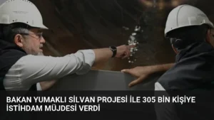 Bakan Yumaklı Silvan Projesi ile 305 Bin Kişiye İstihdam Müjdesi Verdi