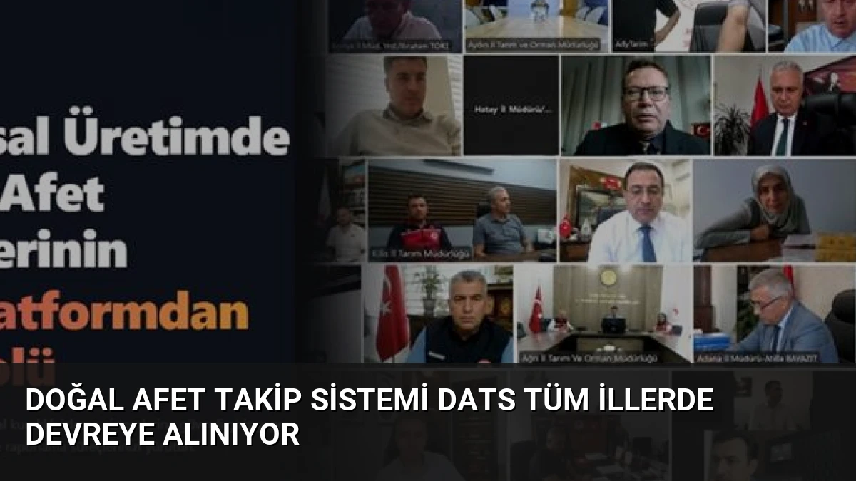 Doğal Afet Takip Sistemi DATS Tüm İllerde Devreye Alınıyor