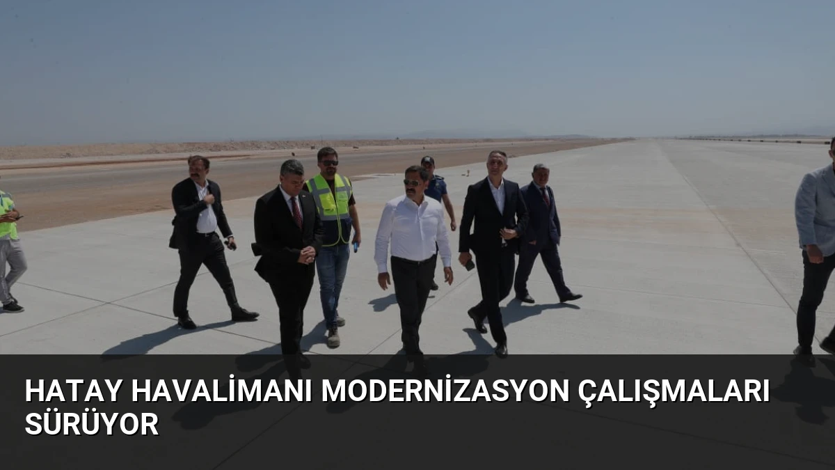 Hatay Havalimanı Modernizasyon Çalışmaları Sürüyor