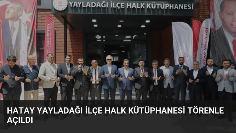 Hatay Yayladağı İlçe Halk Kütüphanesi Törenle Açıldı