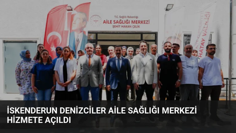 İskenderun Denizciler Aile Sağlığı Merkezi Hizmete Açıldı