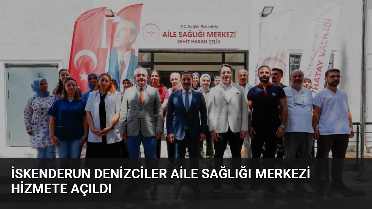 İskenderun Denizciler Aile Sağlığı Merkezi Hizmete Açıldı