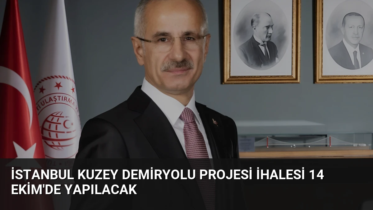 İstanbul Kuzey Demiryolu Projesi İhalesi 14 Ekim’de Yapılacak