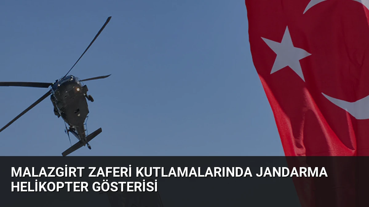 Malazgirt Zaferi Kutlamalarında Jandarma Helikopter Gösterisi