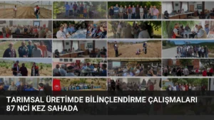 Tarımsal Üretimde Bilinçlendirme Çalışmaları 87 nci Kez Sahada