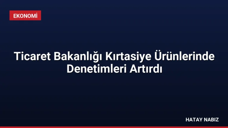 Ticaret Bakanlığı Kırtasiye Ürünlerinde Denetimleri Artırdı