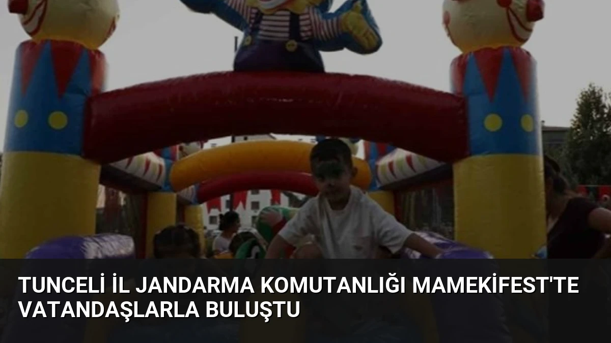 Tunceli İl Jandarma Komutanlığı MamekiFest’te Vatandaşlarla Buluştu