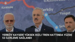 Yerköy Kayseri Yüksek Hızlı Tren Hattında Yüzde 53 İlerleme Sağlandı