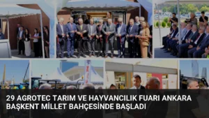 29 AGROTEC Tarım ve Hayvancılık Fuarı Ankara Başkent Millet Bahçesinde Başladı