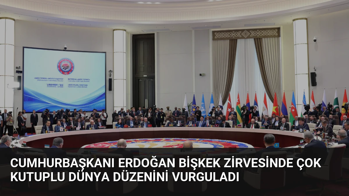 Cumhurbaşkanı Erdoğan Bişkek Zirvesinde Çok Kutuplu Dünya Düzenini Vurguladı